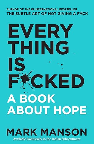 Everything Is F*cked : A Book About Hope [Paperback] Mark Manson