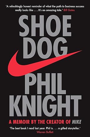 Shoe Dog: A Memoir by the Creator of NIKE [Paperback] Phil Knight